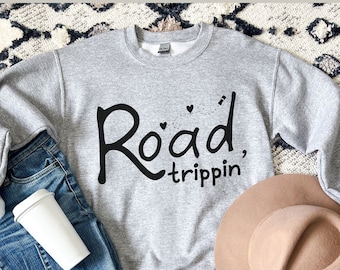 Road Trippin' Sweatshirt, Road Trip Sweater, Road Trip Shirt, Road Trip Crewneck, Girls Trip, Weekend Trip, Road Trip Unisex Sweatshirt