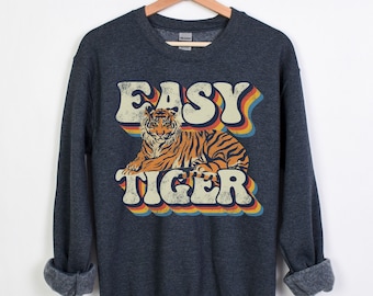 Easy Tiger Sweatshirt, Tiger Sweatshirt, Retro Tiger Shirt, Womens Tiger Shirt, Womens Tiger Sweatshirt, Vintage Tiger, Tiger Gifts