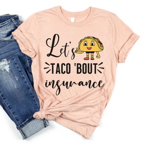 Insurance Agent Shirt,  Insurance shirts, Insurance Agent Gift Shirt, Funny Agent Shirt, Insurance Agent Gift, Insurance Agent, Taco Shirt