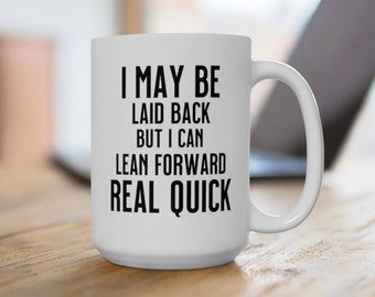 Laid Back Funny Coffee Mug, Funny Mug for Dad, Funny Mugs for Mom, Sarcastic Coffee Mug Gift, Friend Gift Idea, Funny Coffee Cup, Mug Gift