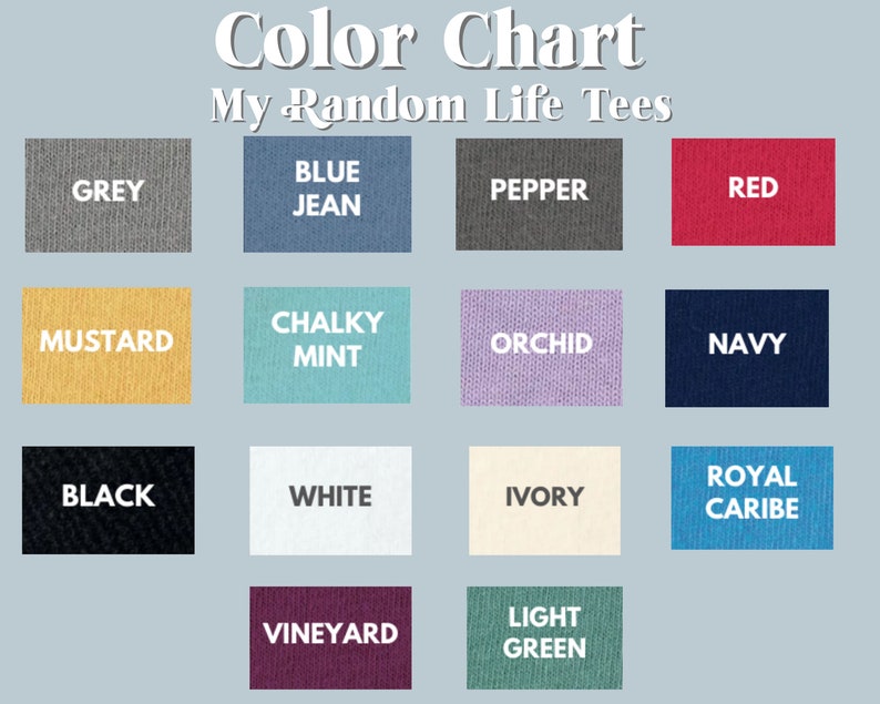 May include: Colour chart showing 14 different colours of t-shirts. The colours are: Grey, Blue Jean, Pepper, Red, Mustard, Chalky Mint, Orchid, Navy, Black, White, Ivory, Royal Caribe, Vineyard, and Light Green.
