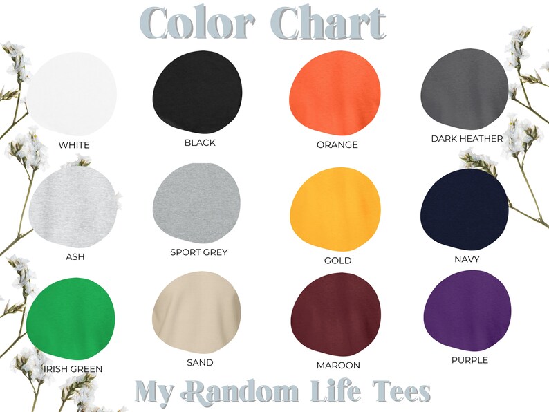 May include: Color chart showing 12 different t-shirt colors: white, black, orange, dark heather, ash, sport grey, gold, navy, irish green, sand, maroon, and purple. The text "My Random Life Tees" is at the bottom of the chart.