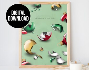 Keep the change ya filthy animal, Smashed Ornaments, Christmas Poster, Guess the Movie Quote, Digital File