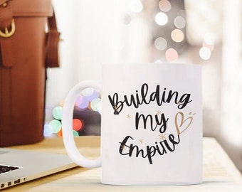 Building My Empire Coffee Mug Gift for New Business Owner Boss Lady Mug Gift Mug for New Business Owner Girl Boss Mug