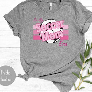 In My Soccer Mom Era Shirt Soccer Mama Shirt Soccer Mom Sports Tshirt Mom Shirt Sports Mom Gift Soccer Shirt for Mom Gameday Mom Shirt