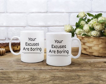 Vos excuses sont ennuyeuses Mug Plus d'excuses Mug Loi de l'attraction Mug Motivation Humour Gift Mug Snarky Funny Office Mug