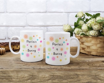 Perfect is Boring Coffee Mug Gift for Teacher Art Teach Mug Gift for Artist Coffee Mug Idea for Someone who Loves Imperfection