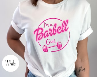 I&#39;m A Barbell Girl Workout Shirt Barbell Girl Crossfit Shirt Weightlifting Shirt Gym Girl Shirt Cute Gym Shirt Powerlifting Workout Shirt