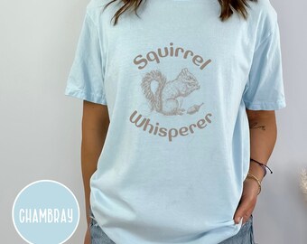 Squirrel Whisperer Shirt Squirrel Shirt Gift for Squirrel Lover Granola Girl Shirt Hiking Shirt Camping Shirt Animal Shirt Nature Shirt