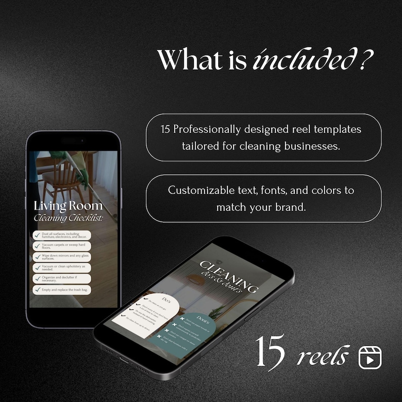 May include: A mockup of a phone screen showing 15 professionally designed reel templates for cleaning businesses. The text "What is included?" is at the top of the image. The text "15 reels" is at the bottom of the image. The phone screen shows a checklist for cleaning a living room and a checklist for cleaning a bathroom.