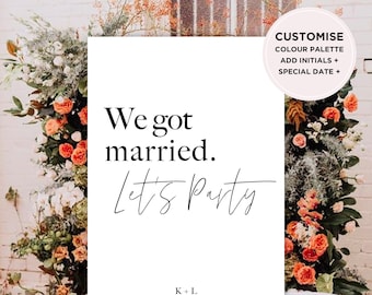 Customise - We Got Married. Let's Party  | Wedding Sign | Minimalist Digital Print | DIGITAL DESIGN ONLY