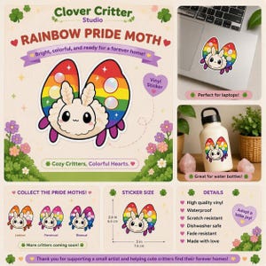 May include: A vinyl sticker featuring a fluffy white moth with rainbow-colored wings. The sticker measures 2.6 inches by 3 inches. The design includes large black eyes and purple legs. Text on the sticker sheet includes Clover Critter Studio, Rainbow Pride Moth, and details about the sticker's waterproof and scratch-resistant properties.
