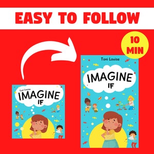 Puede incluir: Una portada de libro azul y amarilla con el t&iacute;tulo "Imagine If" y el nombre del autor "Toni Louise". La portada presenta una ilustraci&oacute;n de dibujos animados de un ni&ntilde;o pensando con una burbuja de pensamiento sobre su cabeza. La portada del libro est&aacute; sobre un fondo rojo con el texto "Easy to Follow" y un c&iacute;rculo amarillo con el texto "10 Min".