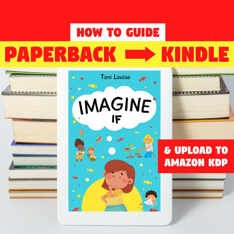 Puede incluir: Una tableta blanca con un fondo azul que muestra la portada de un libro infantil titulado "Imagine If" de Toni Louise. La portada presenta a una ni&ntilde;a de dibujos animados con una burbuja de pensamiento sobre su cabeza. La burbuja de pensamiento contiene las palabras "Imagine If". Hay otros personajes de dibujos animados alrededor de la ni&ntilde;a, incluyendo un ni&ntilde;o con un gorro de fiesta, un ni&ntilde;o con un hot dog, una ni&ntilde;a plantando un &aacute;rbol y un ni&ntilde;o con un pa&ntilde;uelo. El texto "& Upload to Amazon KDP" est&aacute; en un cuadro rojo en la esquina inferior derecha de la tableta.