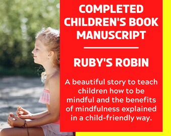 Done-for-you Children's Book Manuscript | Buy the Copyrights of a Completed Story Book | Ruby's Robin, teach mindfulness to kids