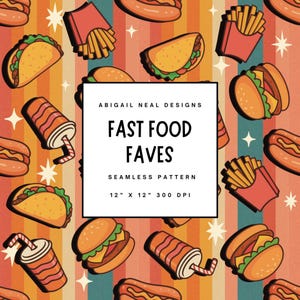 May include: A seamless pattern featuring retro-style fast food favorites, including hamburgers, hot dogs, french fries, tacos, and sodas. The pattern is set against a background of colorful stripes and stars. The text "Abigail Neal Designs Fast Food Faves Seamless Pattern 12" x 12" 300 DPI" is included in the design.