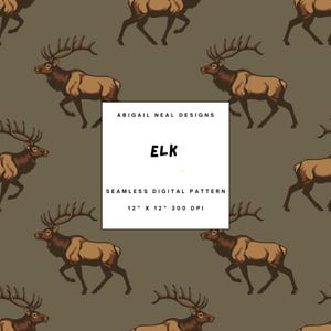May include: A seamless digital pattern featuring a repeating design of brown elk with large antlers on a dark green background. The text "ABIGAIL NEAL DESIGNS" and "ELK" are displayed in a white box, along with the text "SEAMLESS DIGITAL PATTERN 12" x 12" 300 DPI".