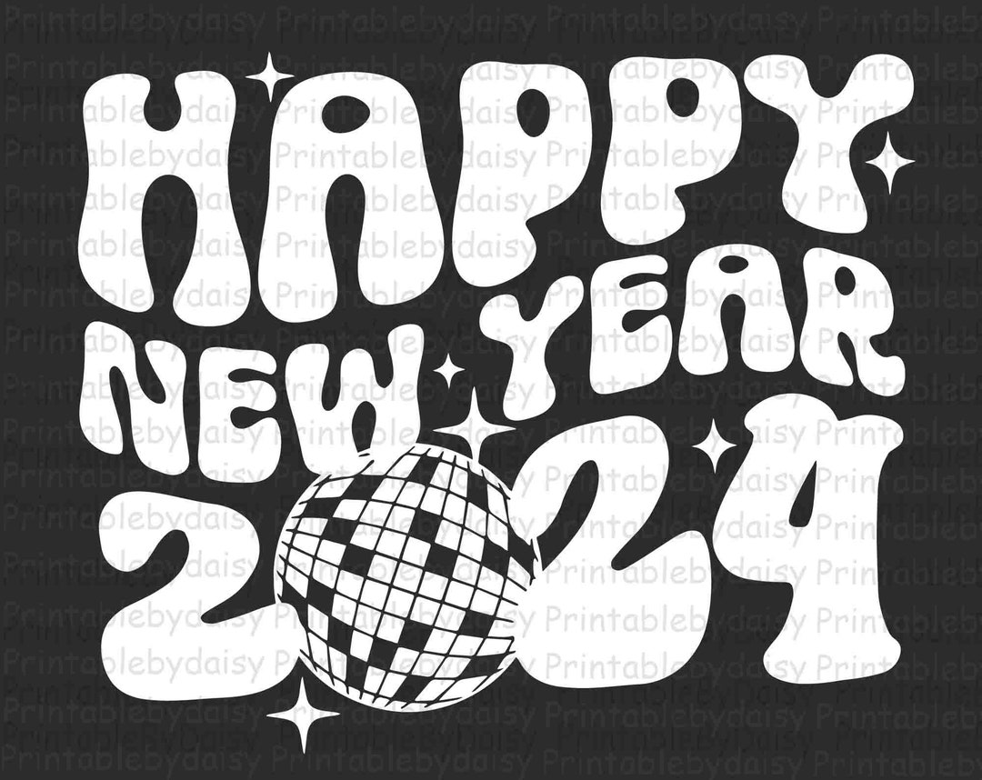 Happy New Year 2024 SVG, Hello 2024 Svg, Groovy Disco New Year's Eve