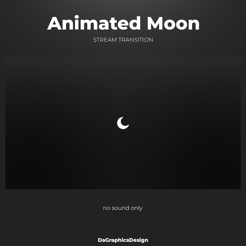 May include: Animated Moon stream transition graphic with a white crescent moon against a dark starry background. The text "Animated Moon" and "STREAM TRANSITION" are at the top. The text "no sound only" is at the bottom.