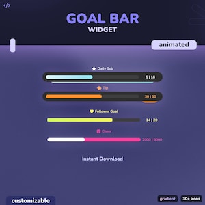 May include: A customizable goal bar widget with animated progress bars. The widget features four different goals: Daily Sub, Tip, Follower Goal, and Cheer. Each goal has a progress bar with a current count and a total count. The widget also includes the text "Instant Download" and the words "gradient" and "30+ icons".