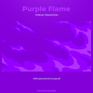 May include: Purple flame stream transition animation with text "Purple Flame" and "Stream Transition" and the words "with sound and no sound" at the bottom.