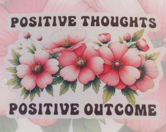 Floral Positive Thoughts Sticker: Waterproof Vinyl Decal