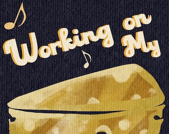 May include: A retro-style illustration of a wedge of cheese with the text "Working on my Night Cheese" in a yellow font on a dark blue background. Musical notes are scattered around the image.