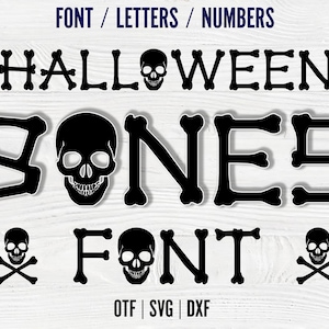 May include: Halloween Bones Font graphic design featuring a black and white font with a skull and crossbones design. The font says "Halloween Bones Font" and includes the file types OTF, SVG, and DXF.