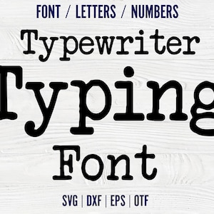 May include: Black and white typewriter font graphic with the text "Typewriter Typing Font" and the words "FONT / LETTERS / NUMBERS" and "SVG | DXF | EPS | OTF" at the top and bottom of the image.