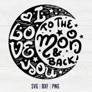 I Love You to the Moon and Back Svg I love Moon T Shirt Svg Love Shirt Diy Svg Love You Svg Cricut Moon Png Moon Shirt png Gift Shirt Svg
