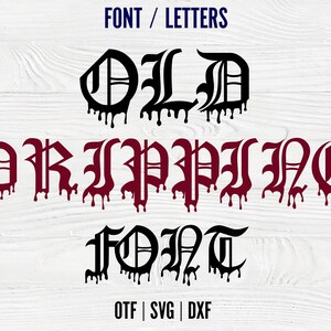 May include: Old dripping font in black and red on a white wood background. The text reads "OLD DRIPPING FONT" with the words "OTF | SVG | DXF" below.