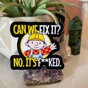 Builder &#39;Can We Fix It&#39; Vinyl Sticker, Laptop Sticker, Water Bottle Sticker, Waterproof