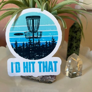 I'd Hit That Disc Golf Vinyl Sticker, Laptop Sticker, Water Bottle Sticker, Waterproof