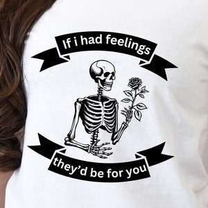 Gefühle svg, wenn ich Gefühle hätte, wären sie für dich da, lustige Gefühle svg, keine Gefühle svg, Skelett svg, T-Shirt svg, Aufkleber SVG PNG