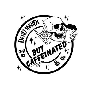 Dead inside svg, svg caféiné, squelette avec café svg, café svg, svg squelette, svg squelette drôle, café drôle SVG PNG et DXF.