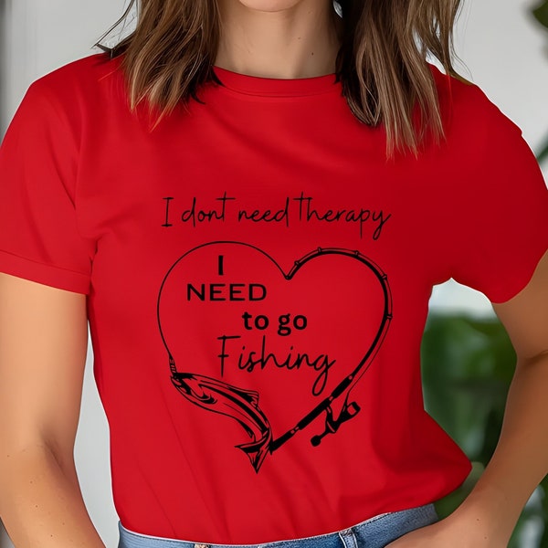 Fishing svg, therapy svg, I dont need therapy svg, go fishing svg, cute fishing svg, svg for t-shirt vector file in SVG, DXF and EPS