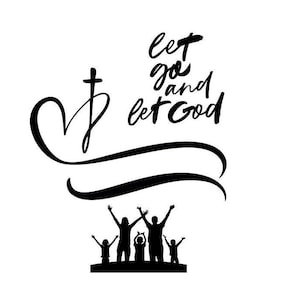 Lode svg, Lascia andare e lascia che Dio svg, fede svg, cristiano svg, croce SVG, prega svg, preghiera svg, lascia andare svg, lascia che Dio svg, adorazione SVG e PNG