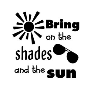 Summer svg, shades svg, sun svg, vacation svg, Bring on the sunshine svg, beaches svg, summer shades svg, vacation vector SVG, DXF and EPS