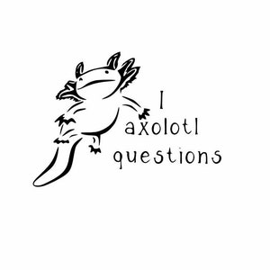 Funny Axolotl SVG: I Axolotl Questions, Salamander Vector (Digital File)