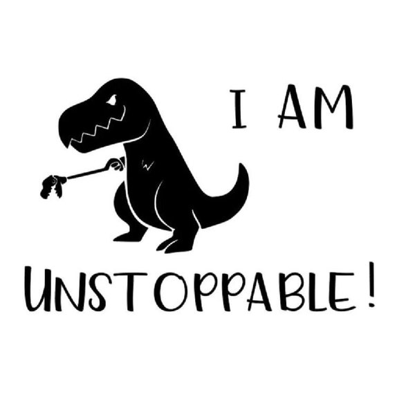 T-Rex svg, tyrannosaurus rex svg, dinosaur svg, I am unstoppable svg vector file in SVG, DXF, EPS formats for cutting machines