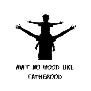 Ain't no hood like fatherhood svg, vader svg, daddy svg, vader svg, vaderschap svg, hood svg, ouderschap svg, vader en zoon SVG en PNG
