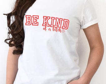 Be Kind Of A Bitch SVG Funny Sarcastic Quote Cricut Cut File, Sassy Feminist Mental Health PNG DXF, Lounge Wear Clipart Commercial Use
