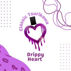 Classic Drippy Heart Tsurikawa