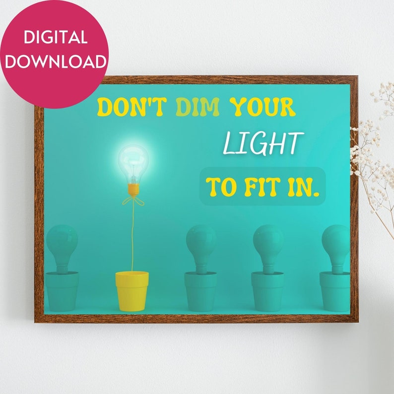 Don't Dim Your Light to Fit in Printable Wall Art, Digital Download - Etsy