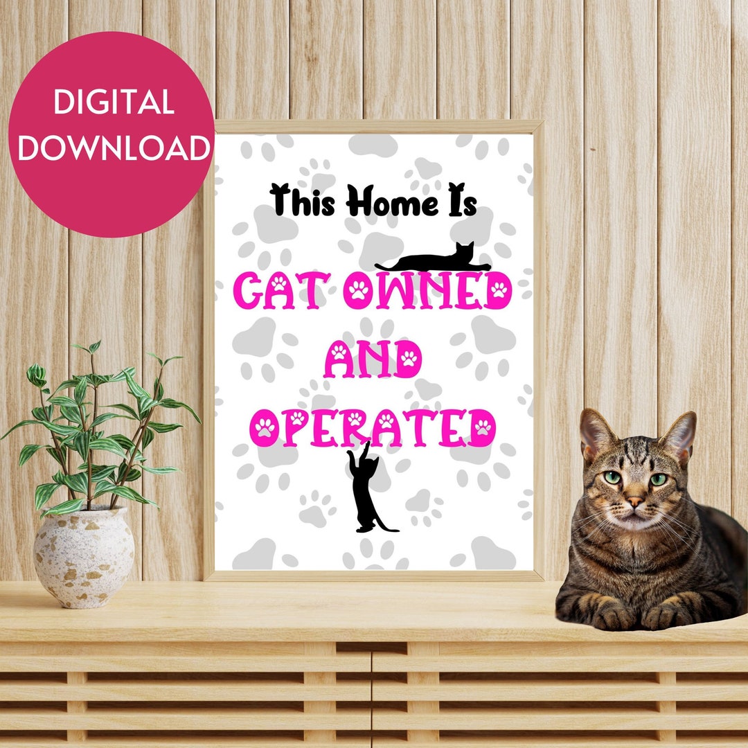 Owned Cat This Home is Cat Owned and Operated Printable Wall Art, Digital ...