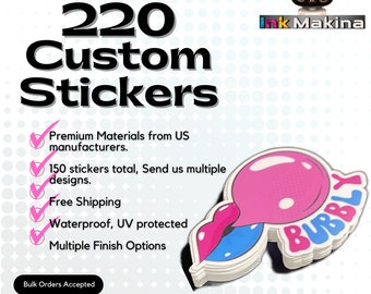 220 Custom Vinyl Waterproof stickers cut in any shape. Multiple Laminate options, great for business, packaging, decorations, and more!
