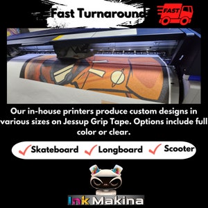 May include: A close-up of a large format printer printing a custom design on a sheet of grip tape. The text "Fast Turnaround" is visible in the top left corner of the image. The text "Skateboard, Longboard, Scooter" is visible in the bottom center of the image. The text "Ink Makina" is visible in the bottom center of the image.