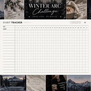 May include: A white habit tracker sheet with a grid for 31 days, featuring the text Winter Arc Challenge, Small Steps Big Results, and A Colder Season A Stronger You, surrounded by a collage of winter-themed imagery and motivational quotes.