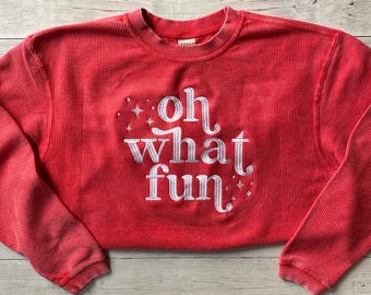 Oh what fun embroidered sweatshirt, Oh what fun corded sweatshirt, Christmas Corded Sweatshirt, Corded Embroidered Sweatshirt