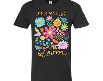 Let Kindness Bloom Tee, Let Kindness Bloom Floral Tee, Kindness Floral Tee, Let Kindness Bloom Comfort Color Tee, Let Kindness Bloom Shirt